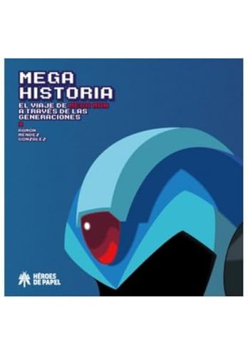 MEGA HISTORIA EL VIAJE DE MEGA MAN A TRAVES DE LAS GENERACIONES