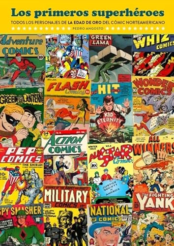 LOS PRIMEROS SUPERHÉROES. TODOS LOS PERSONAJES DE LA EDAD DE ORO DEL CÓMIC NORTE