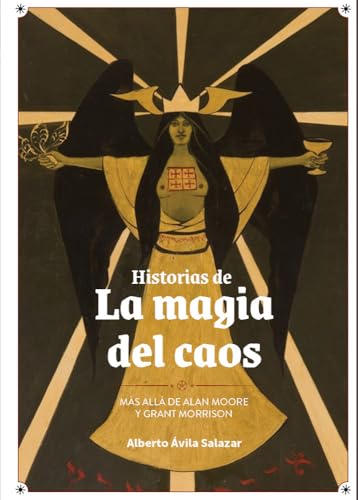 HISTORIAS DE LA MÁGIA DEL CAOS. MÁS ALLA DE ALAN MOORE Y GRANT MORRISON