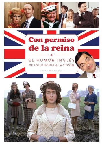 CON PERMISO DE LA REINA. EL HUMOR INGLÉS DE LOS BUFONES A LA SITCOM