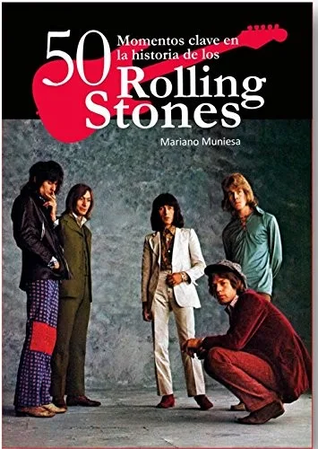 50 MOMENTOS CLAVES EN LA HISTORIA DE LOS ROLLING STONES