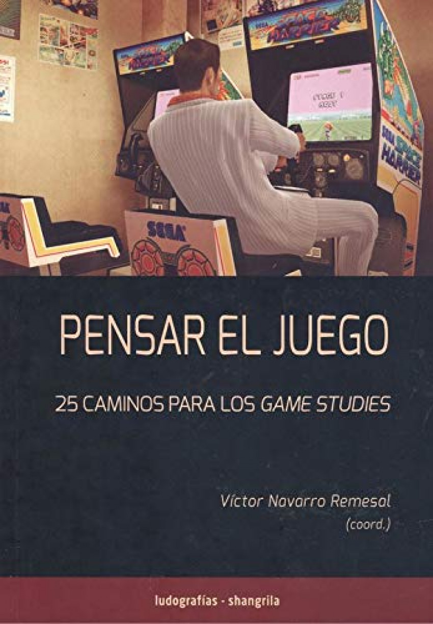 Pensar el juego. 25 caminos para los Games Studies