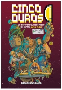 CINCO DUROS:  LA HISTORIA DEL VIDEOJUEGO EN ESPAÑA PARA TODOS (VOL. 2, 1987-1989)