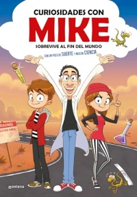 Sobrevive al fin del mundo con un poco de SUERTE y mucha CIENCIA (Curiosidades con Mike 1)