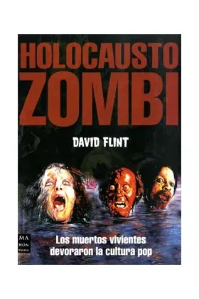 HOLOCAUSTO ZOMBI.LOS MUERTOS VIVIENTES DEVORARON LA CULTURA POP